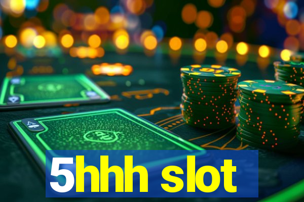 5hhh slot